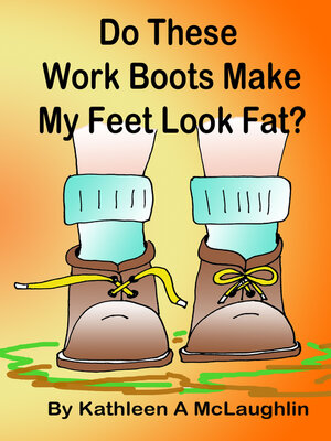 cover image of Do These Work Boots Make My Feet Look Fat?